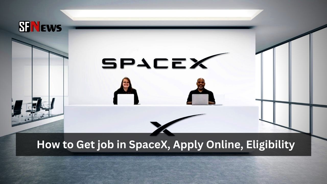 How to Get job in SpaceX, Apply Online, Eligibility